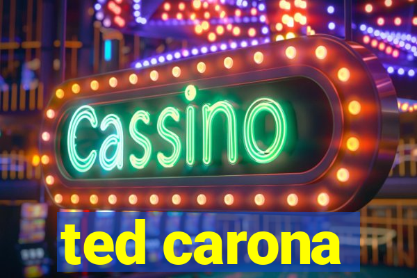 ted carona